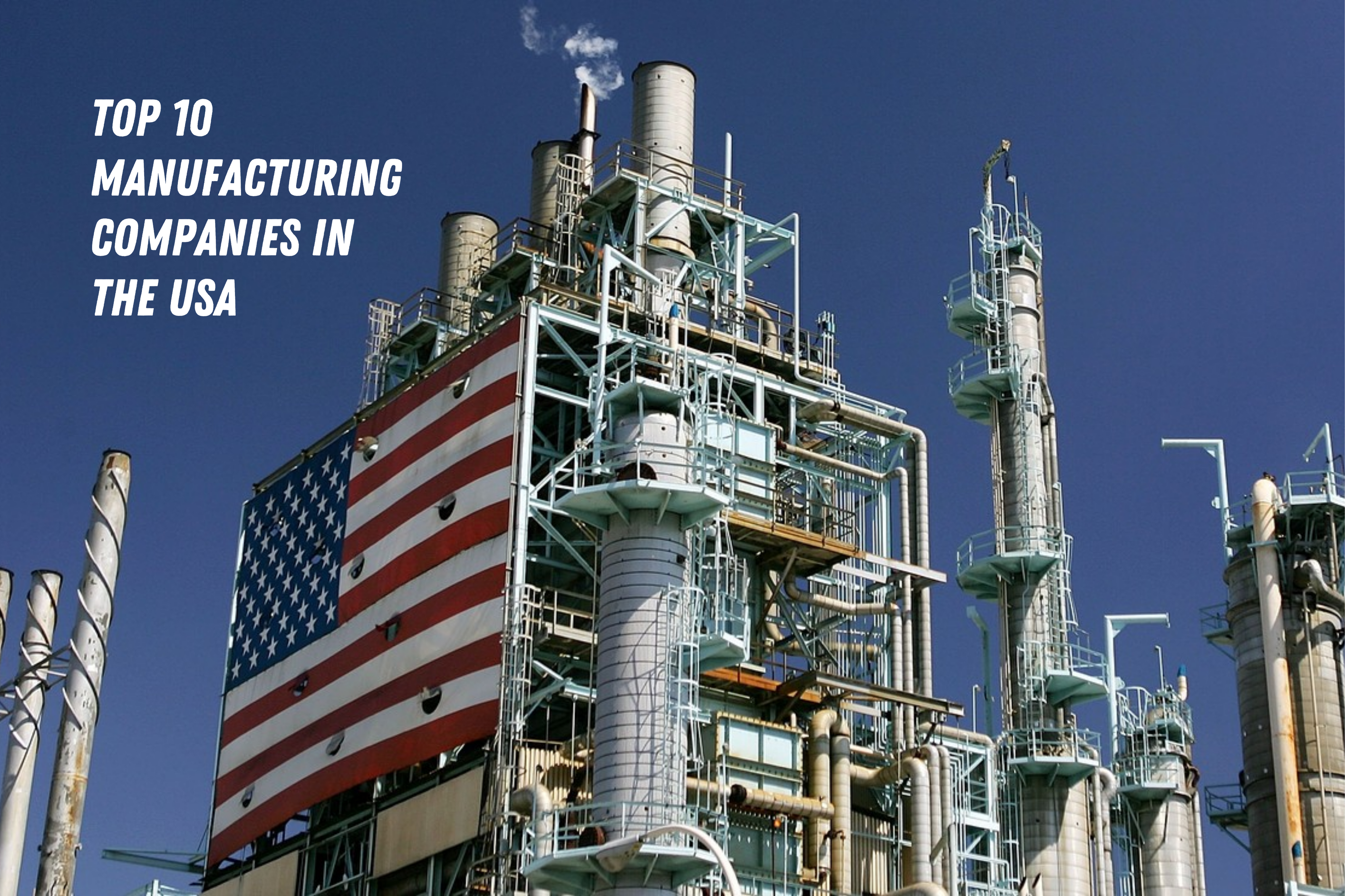 Top 10 Manufacturing Companies in the USA