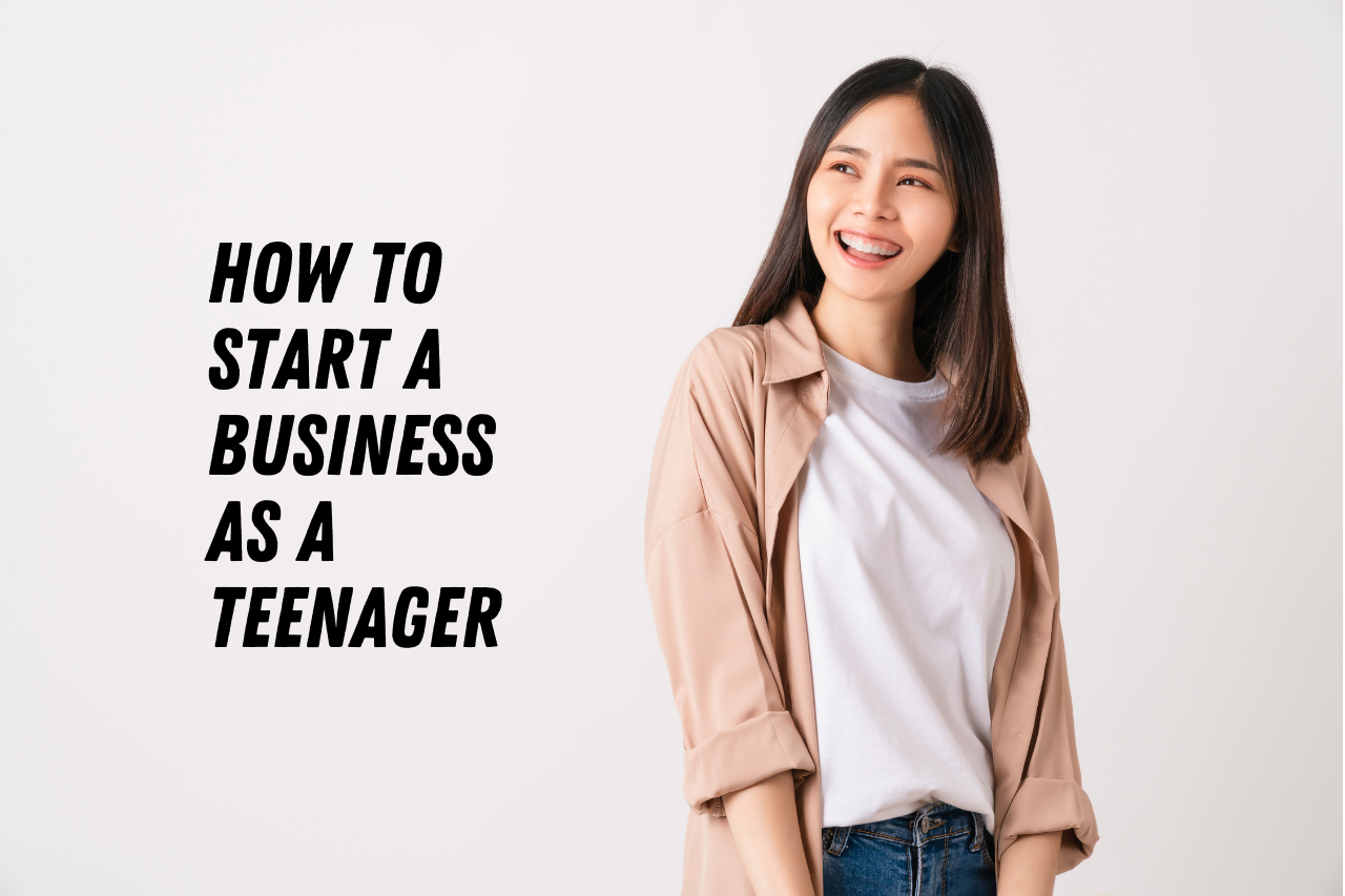 how to start a business as a teenager