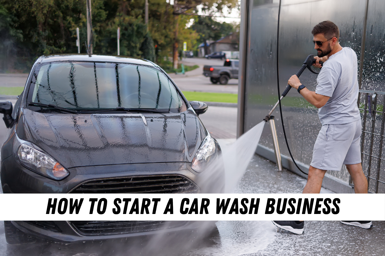 Starting a Car Wash Business Your Comprehensive Guide