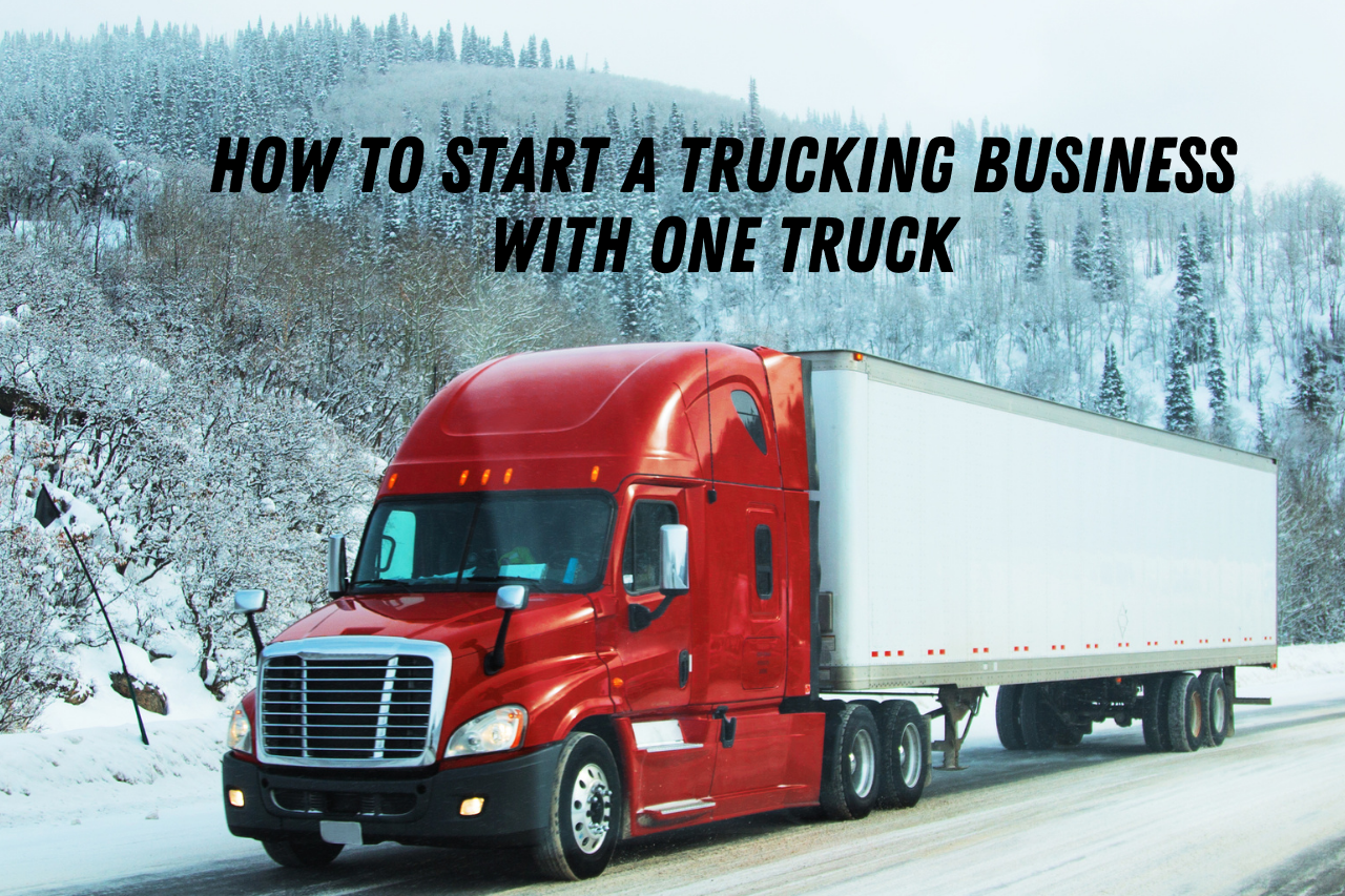 How to start a trucking business with one truck