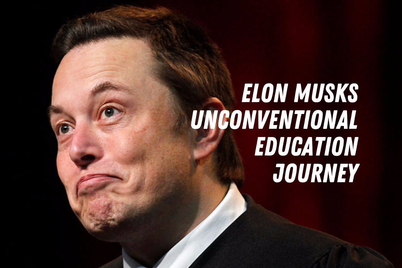 Elon musks unconventional education journey