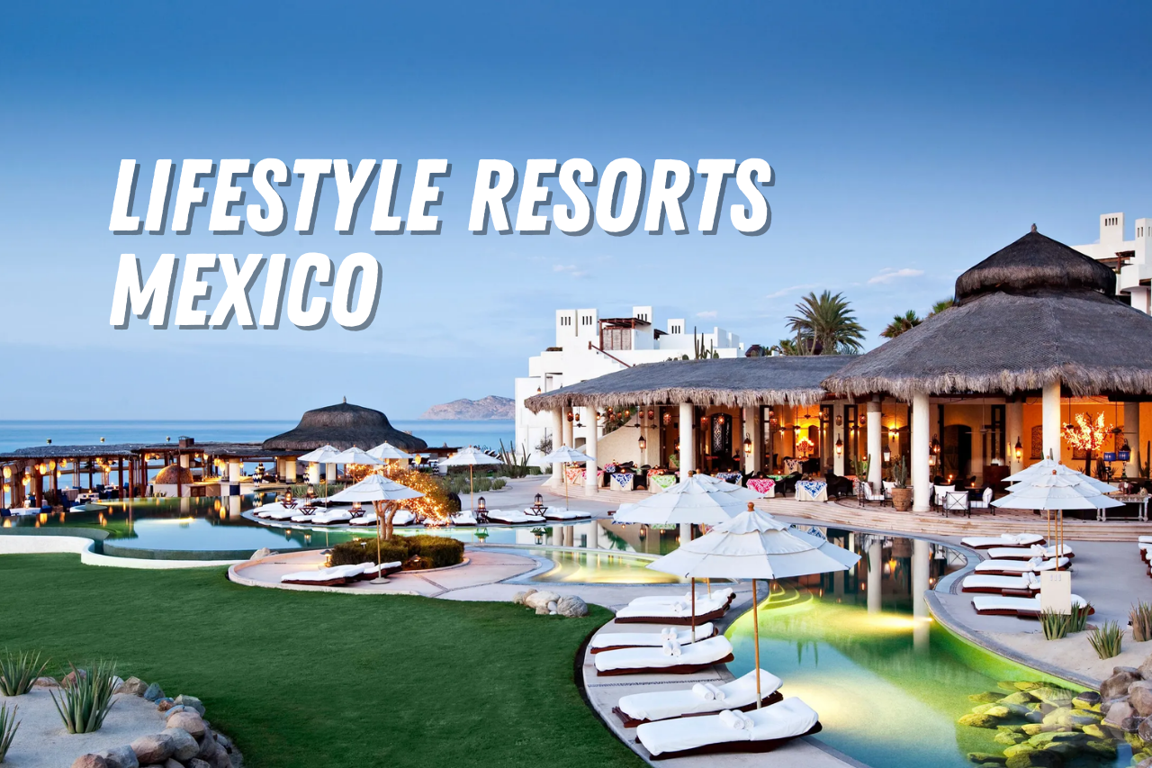 lifestyle resorts mexico