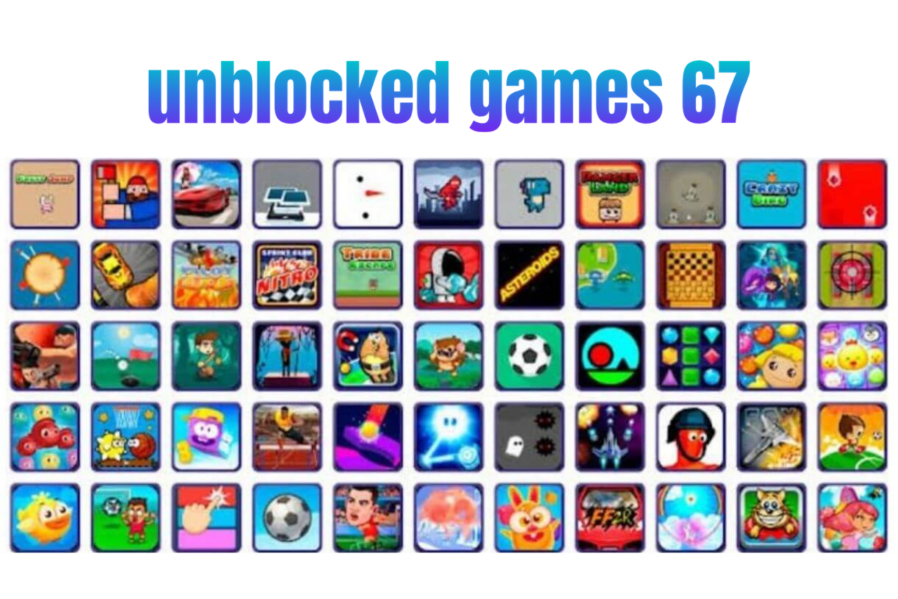 Unlocking Fun: Exploring Unblocked Games 67