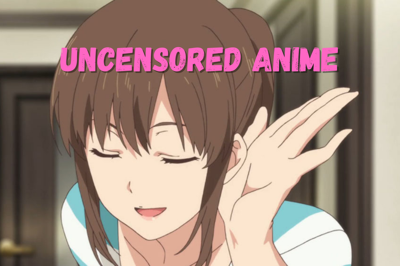 Exploring Uncensored Anime: A Deeper Dive into Unfiltered Content