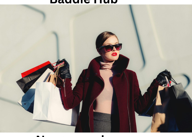 Baddie Hub: Your Ultimate Destination for Fashion, Beauty, and Lifestyle